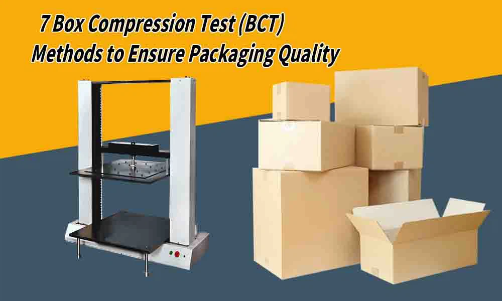 7 Box Compression Test (BCT) aðferðir til að tryggja gæði umbúða